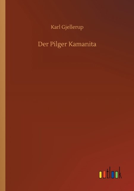 Cover for Karl Gjellerup · Der Pilger Kamanita (Taschenbuch) (2020)
