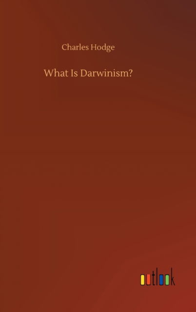 Cover for Charles Hodge · What Is Darwinism? (Hardcover Book) (2020)