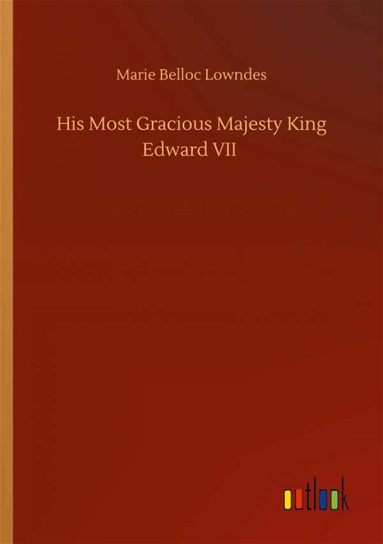 Cover for Marie Belloc Lowndes · His Most Gracious Majesty King Edward VII (Paperback Book) (2020)
