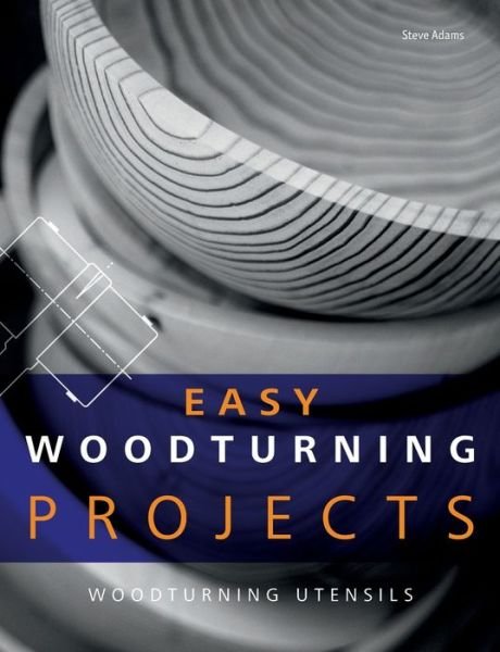 Cover for Steve Adams · Easy Woodturning Projects: Woodturning utensils (Pocketbok) (2021)