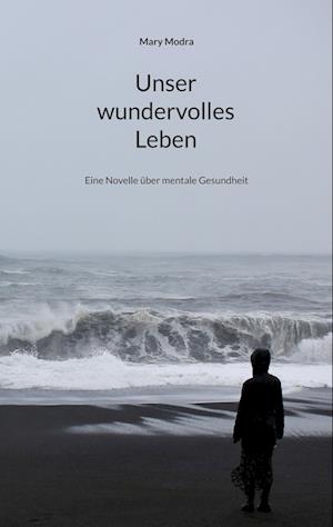 Cover for Mary Modra · Unser wundervolles Leben (Book) (2023)