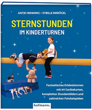 Sternstunden im Kinderturnen - Antje Hemming - Books - Hofmann-Verlag GmbH & Co. KG - 9783778010303 - April 2, 2024