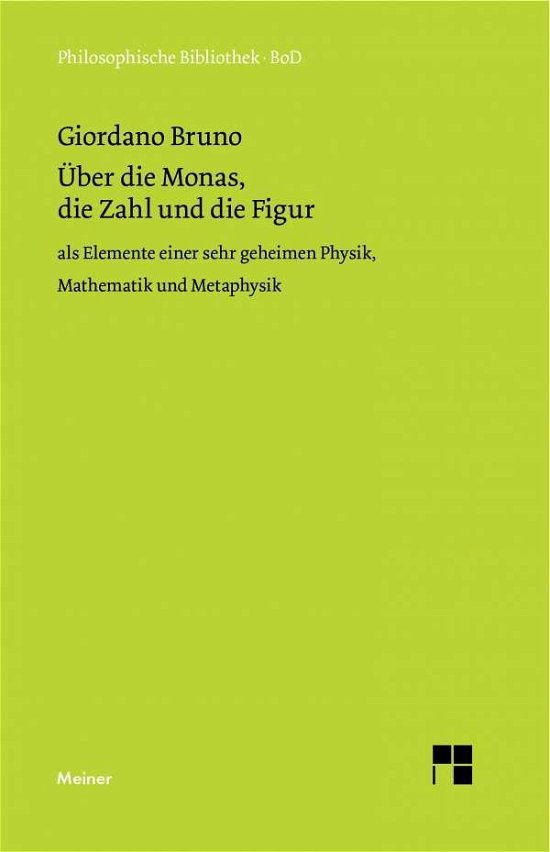 Über Die Monas, Die Zahl Und Die Figur - Giordano Bruno - Bøker - Felix Meiner Verlag - 9783787313303 - 1991