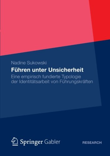 Cover for Nadine Sukowski · Fuhren Unter Unsicherheit: Eine Empirisch Fundierte Typologie Der Identitatsarbeit Von Fuhrungskraften (Paperback Book) [2013 edition] (2012)