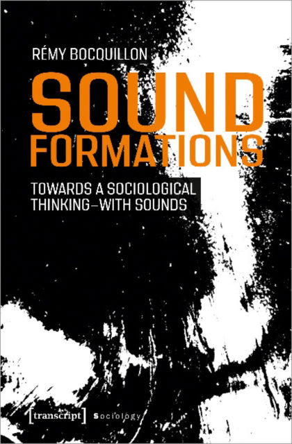 Cover for Remy Bocquillon · Sound Formations: Towards a Sociological Thinking-with Sounds - Sociology (Paperback Book) (2022)