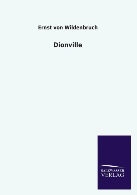 Cover for Ernst Von Wildenbruch · Dionville (Paperback Book) [German edition] (2013)