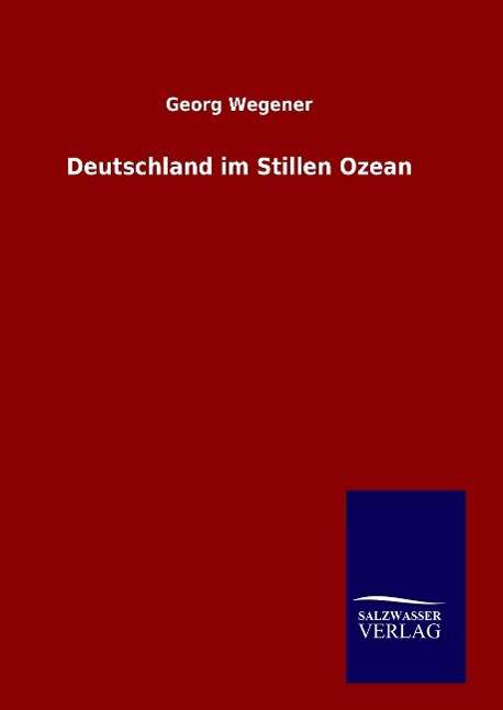 Cover for Georg Wegener · Deutschland Im Stillen Ozean (Hardcover Book) (2015)