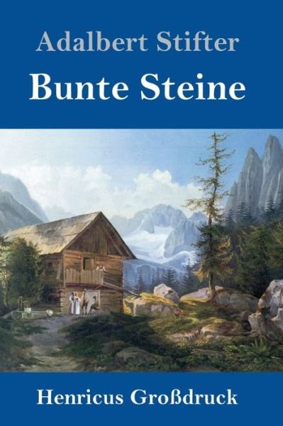 Cover for Adalbert Stifter · Bunte Steine (Grossdruck) (Gebundenes Buch) (2019)