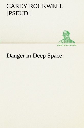 Cover for [pseud.] Rockwell Carey · Danger in Deep Space (Tredition Classics) (Pocketbok) (2013)