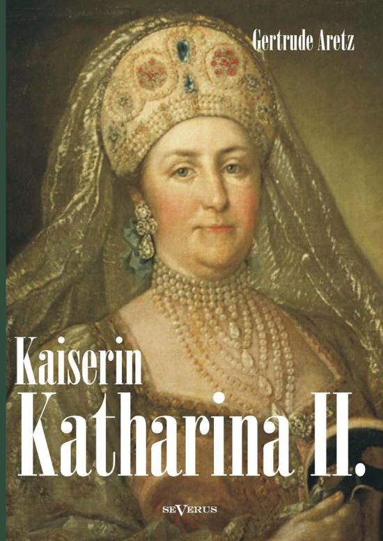 Cover for Gertrude Aretz · Aretz:kaiserin Katharina Ii (Bok)