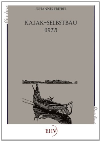Cover for Johannes Friebel · Kajak-selbstbau (1927) (German Edition) (Pocketbok) [German edition] (2011)