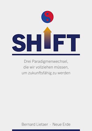 Cover for Bernard Lietaer · Shift (Bok) (2023)