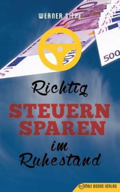 Cover for Werner Siepe · Richtig Steuern sparen im Ruhestand (Inbunden Bok) (2018)