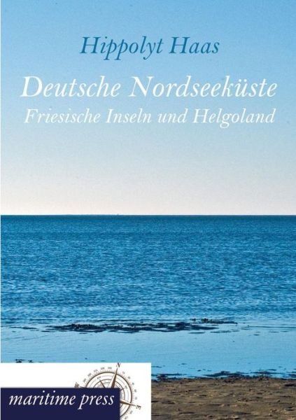 Cover for Hippolyt Haas · Deutsche Nordseekueste: Friesische Inseln Und Helgoland (Paperback Book) [German edition] (2012)