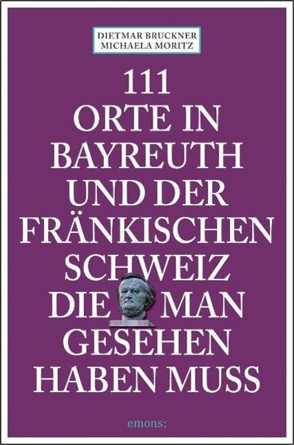 Cover for Bruckner · 111 Orte in Bayreuth u.Fränk. (Book)