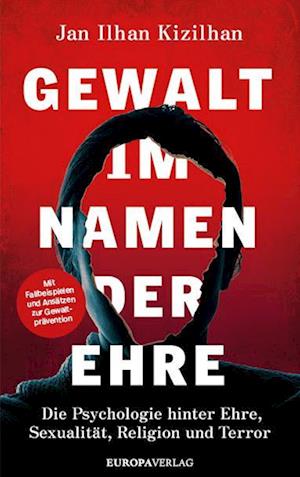 Gewalt im Namen der Ehre - Jan Ilhan Kizilhan - Boeken - Europa Verlage - 9783958906303 - 4 oktober 2024