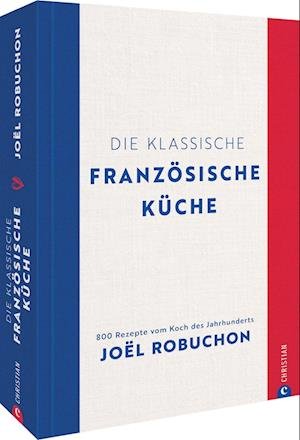 Cover for Joël Robuchon · Die klassische französische Küche (Bok) (2022)