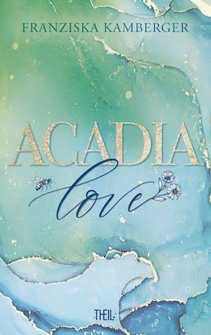 Acadia Love - Franziska Kamberger - Books - Theil Verlag - 9783968570303 - December 1, 2022