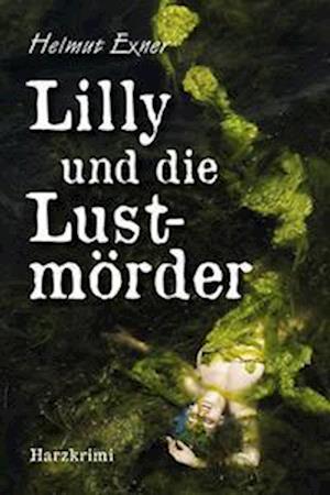 Cover for Helmut Exner · Lilly und die Lustmörder (Taschenbuch) (2022)