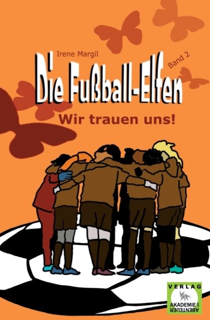 Cover for Irene Margil · Die Fussball-Elfen, Band 2 - Wir trauen uns! (Paperback Book) (2024)