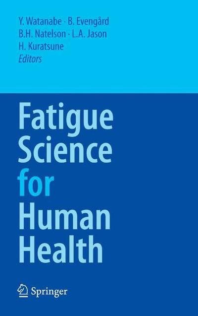 Y Watanabe · Fatigue Science for Human Health (Pocketbok) [Softcover reprint of hardcover 1st ed. 2008 edition] (2010)