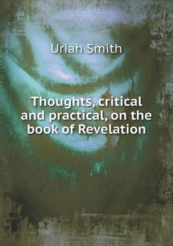 Cover for Uriah Smith · Thoughts, Critical and Practical, on the Book of Revelation (Paperback Book) (2013)