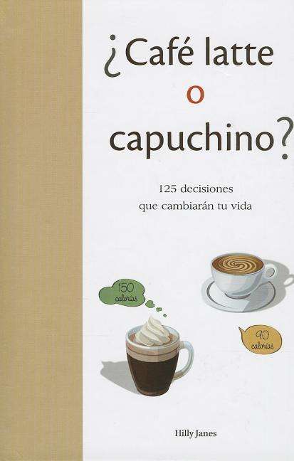 Cover for Hilly Janes · Cafe Latte O Capuchino? (Hardcover Book) [Spanish edition] (2013)