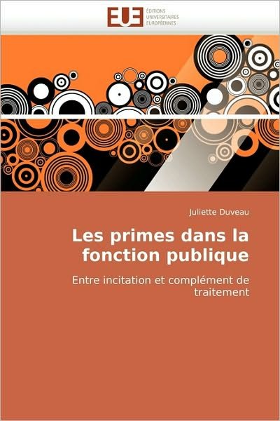 Juliette Duveau · Les Primes Dans La Fonction Publique: Entre Incitation et Complément De Traitement (Taschenbuch) [French edition] (2018)
