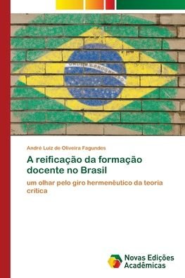 Cover for Fagundes · A reificação da formação docen (Book) (2018)