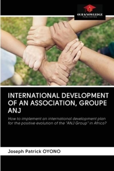 Cover for Joseph Patrick Oyono · International Development of an Association, Groupe Anj (Paperback Book) (2020)