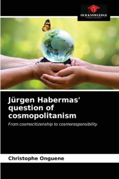 Cover for Christophe Onguene · Jurgen Habermas' question of cosmopolitanism (Paperback Book) (2021)