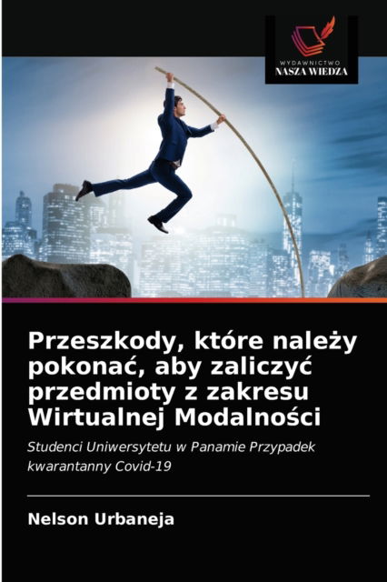 Cover for Nelson Urbaneja · Przeszkody, ktore nale?y pokonac, aby zaliczyc przedmioty z zakresu Wirtualnej Modalno?ci (Paperback Book) (2021)
