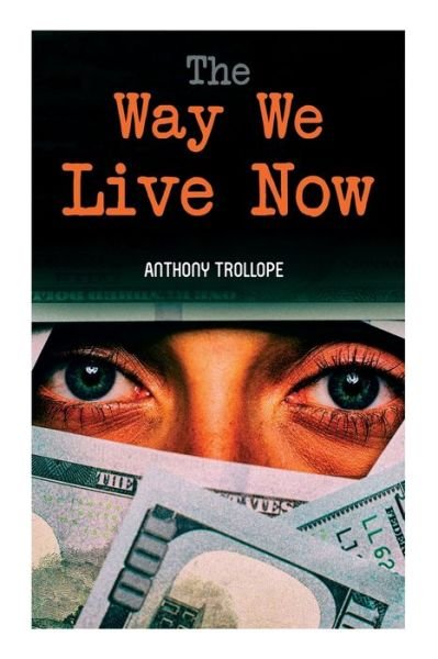 Cover for Anthony Trollope · The Way We Live Now (Pocketbok) (2020)