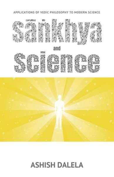 Cover for Ashish Dalela · Sankhya and Science: Applications of Vedic Philosophy to Modern Science (Taschenbuch) (2014)