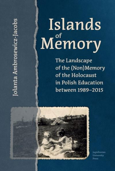 Cover for Jolanta Ambrosewicz-Jacobs · Islands of Memory - The Landscape of the (Non)Memory of the Holocaust in Polish Education between 1989-2015 (Gebundenes Buch) (2021)