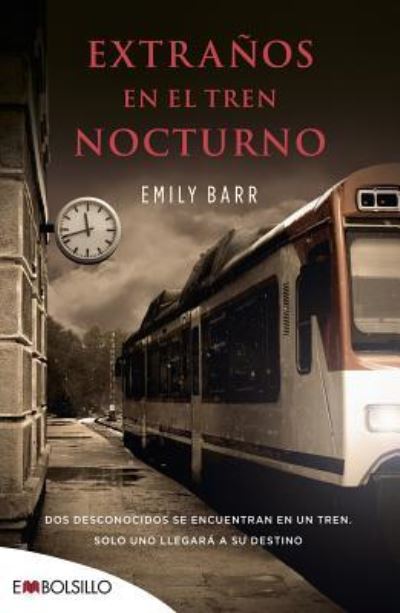 Cover for Emily Barr · Extranos En El Tren Nocturno (Book) (2016)