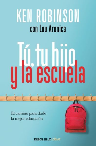 Cover for Sir Ken Robinson · Tú, Tu Hijo y la Escuela / You, Your Child, and School (Book) (2019)