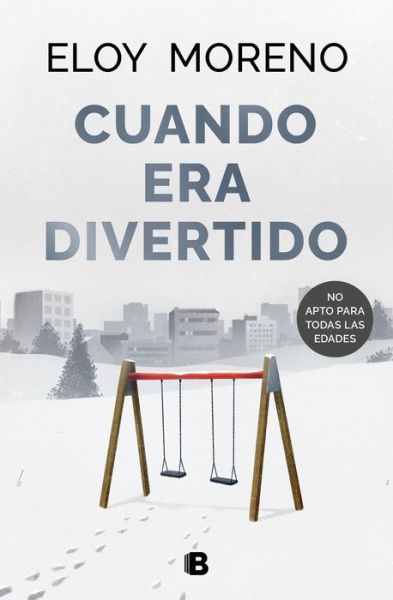 Cuando era divertido - Eloy Moreno - Libros - Ediciones B - 9788466673303 - 21 de marzo de 2023