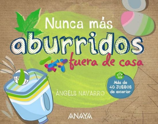 Cover for Angels Navarro · Nunca Más Aburridos Fuera De Casa (Paperback Book) [Spanish, 1ª Ed., 1ª Imp. edition] (2015)