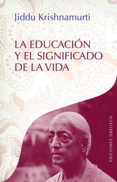 Cover for Jiddu Krishnamurti · La Educacion y El Significado de la Vida (Paperback Book) (2017)