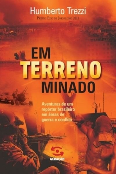 Cover for Humberto Trezzi · Em terreno minado: Aventuras de um repórter brasileiro em áreas de guerra e conflito (Paperback Book) (2020)