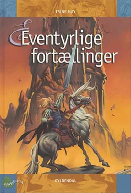 Genreserien: Eventyrlige fortællinger - Trine May - Books - Gyldendal - 9788702027303 - August 3, 2004