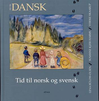 Cover for Lena Bülow-Olsen, Susanne Kjær Harms, Vibeke Skaarup · Tid til dansk: Tid til dansk, Tid til norsk og svensk, Elevbog (Innbunden bok) [1. utgave] [Indbundet] (2004)