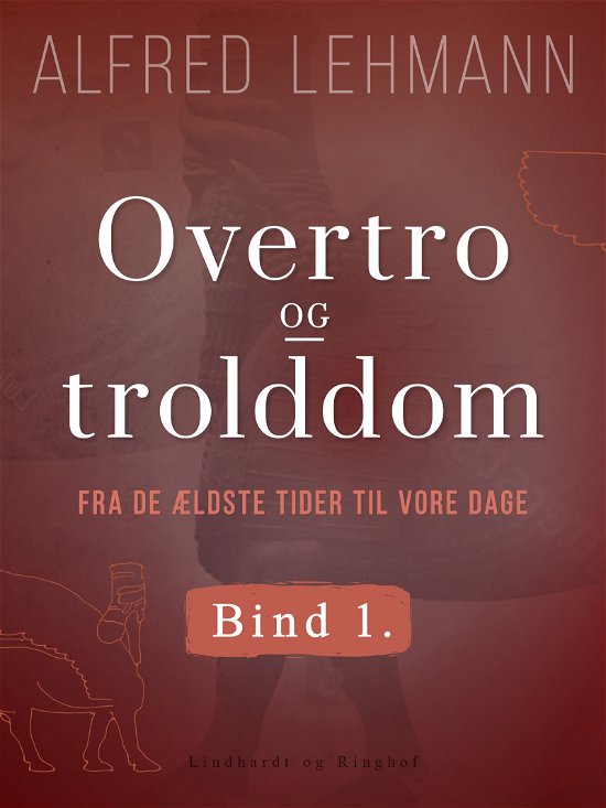 Cover for Alfred Lehmann · Overtro og trolddom fra de ældste tider til vore dage. Bind 1 (Sewn Spine Book) [1. Painos] (2019)
