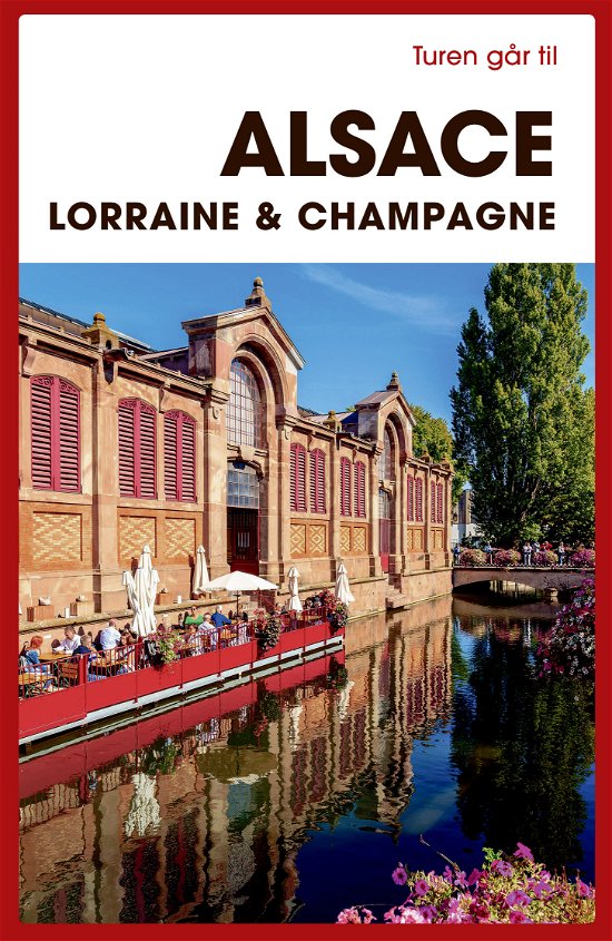 Cover for Torben Kitaj · Turen Går Til: Turen går til Alsace, Lorraine &amp; Champagne (Hæftet bog) [5. udgave] (2020)