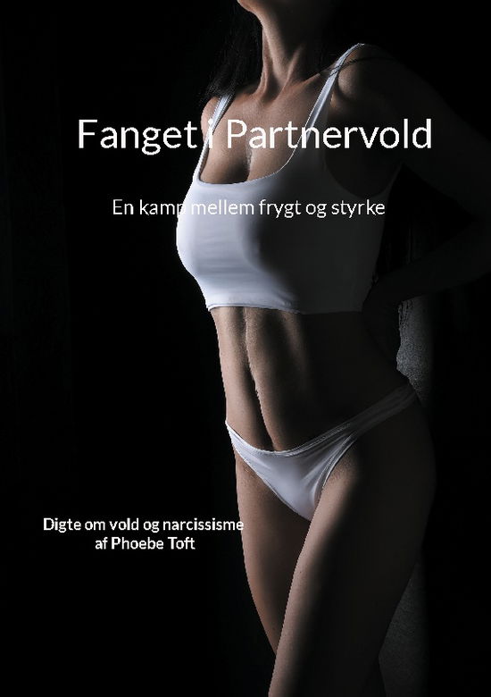 Fanget i Partnervold - Phoebe Toft; Phoebe Toft - Books - Books on Demand - 9788743055303 - December 13, 2023