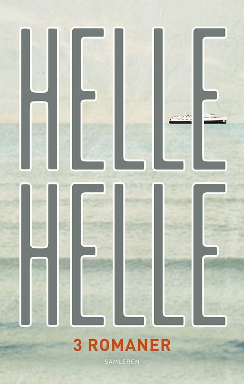 Cover for Helle Helle · 3 romaner (Gebundesens Buch) [1. Ausgabe] (2009)