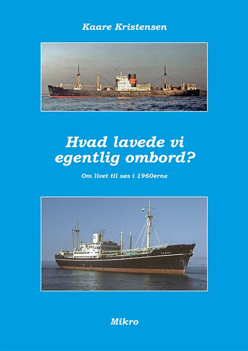 Cover for Kaare Kristensen · Hvad lavede vi egentlig ombord? (Heftet bok) [1. utgave] (2021)