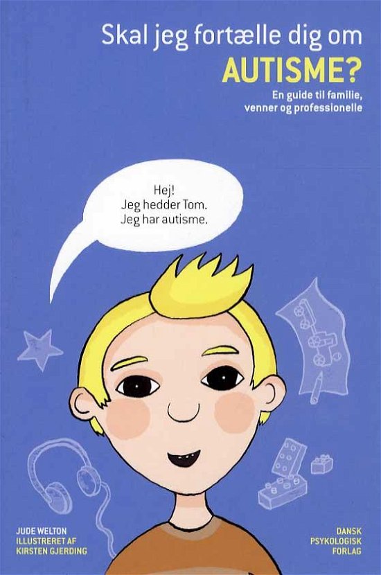 Skal jeg fortælle dig om autisme? - Jude Welton - Bøger - Dansk Psykologisk Forlag A/S - 9788771580303 - 28. oktober 2014