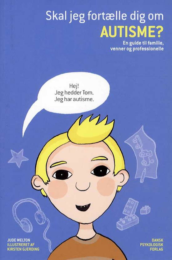 Skal jeg fortælle dig om autisme? - Jude Welton - Bücher - Dansk Psykologisk Forlag A/S - 9788771580303 - 28. Oktober 2014